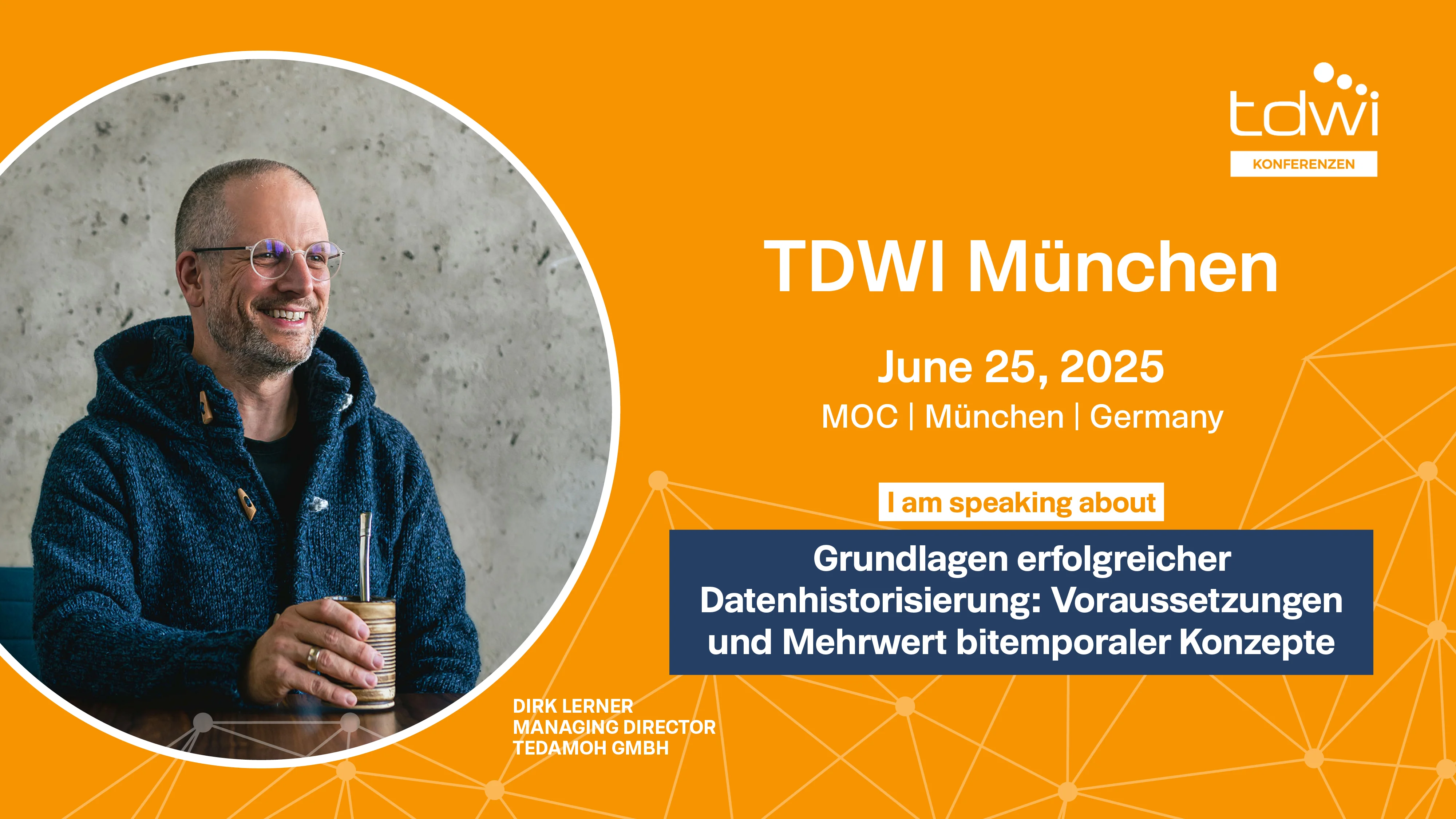 Grundlagen erfolgreicher Datenhistorisierung: Voraussetzungen und Mehrwert bitemporaler Konzepte | TDWI München 2025 mit Dirk Lerner