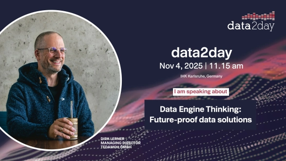 Data Engine Thinking: Zukunftssichere Datenlösungen auf der data2day 2025 | Vortrag von Dirk Lerner